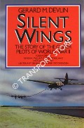 Silent Wings - The Story of the Glider Pilots of World War II by DEVLIN, Gerard M.